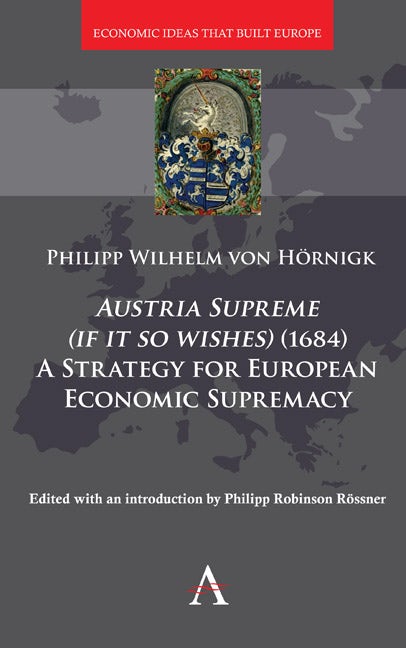 Book cover image for Austria Supreme (if it so Wishes) (1684): 'A Strategy for European Economic Supremacy’ ISBN: 9781783088201